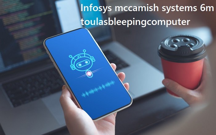 infosys mccamish systems 6m toulasbleepingcomputer